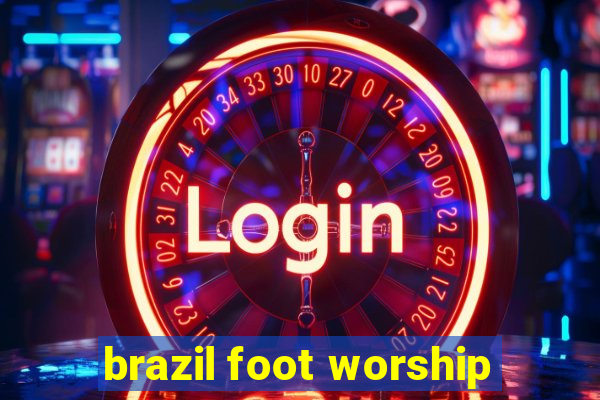 brazil foot worship